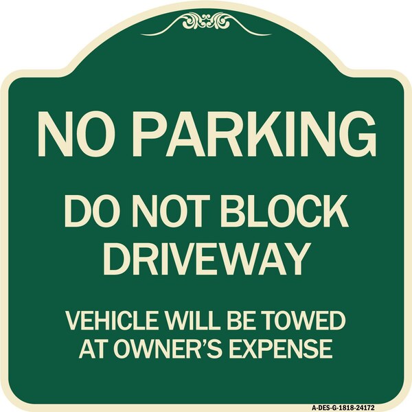 Do Not Block Driveway Vehicle Will Be Towed Owners Expense Aluminum Sign, 18" L, 18" H, G-1818-24172
